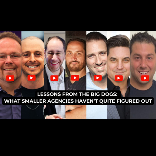 [Agency Growth Advisors Series] Lessons From the Big Dogs: What Smaller Agencies Haven’t Quite Figured Out